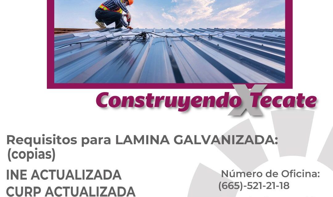 ENTREGARÁ GOBIERNO DE TECATE LÁMINA GALVANIZADA DEL PROGRAMA “CONSTRUYENDO X TECATE”: ROMÁN COTA MUÑOZ