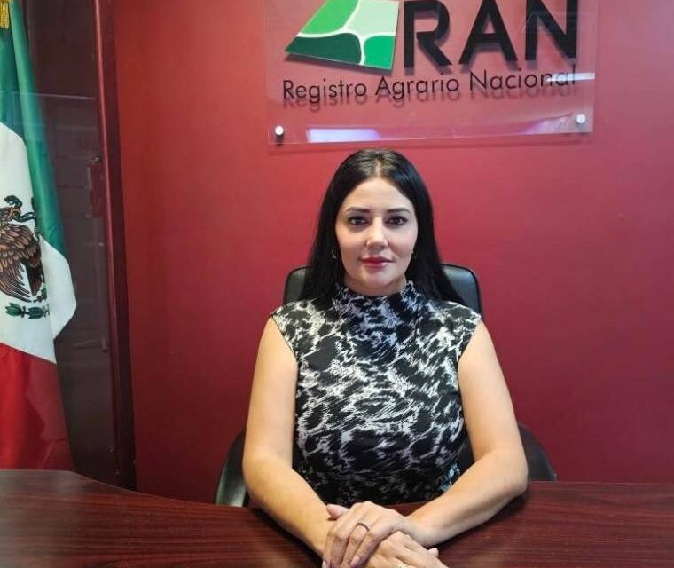 NOMBRAN A GEOVANNA LORETO COMO TITULAR DEL REGISTRO AGRARIO NACIONAL (RAN) EN BAJA CALIFORNIA