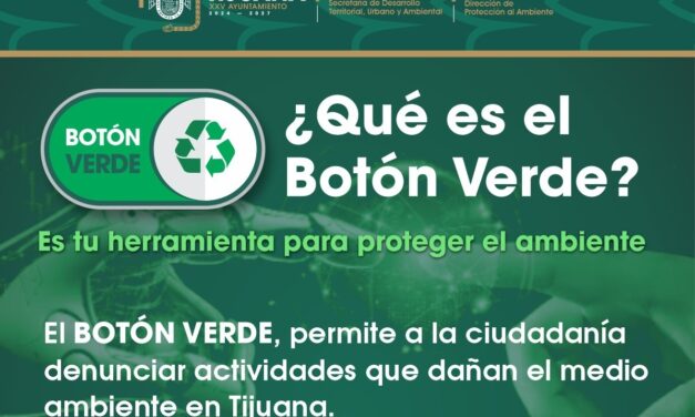 EXHORTA XXV AYUNTAMIENTO DE TIJUANA A LA CIUDADANÍA A UTILIZAR EL “BOTÓN VERDE”