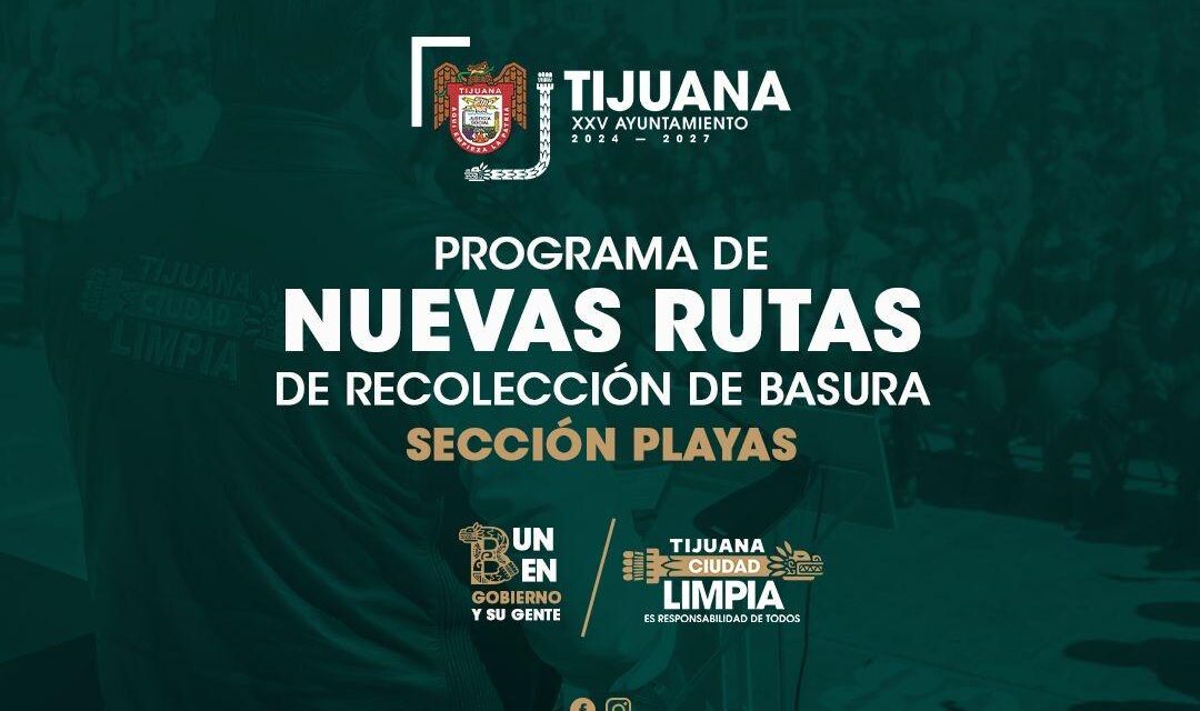 Amplía Gobierno Municipal cobertura de recolección de basura con nuevas rutas en Playas de Tijuana