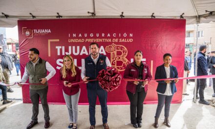 Abre Ismael Burgueño Ruiz Unidades Preventivas de ‘Tijuana Saludable’ en Natura, Tijuana Progreso y Buena Vista Chamizal