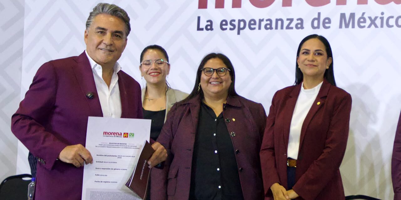 RUIZ URIBE OFICIALIZA SU REGISTRO COMO ASPIRANTE A LA COORDINACIÓN DE MORENA EN BAJA CALIFORNIA