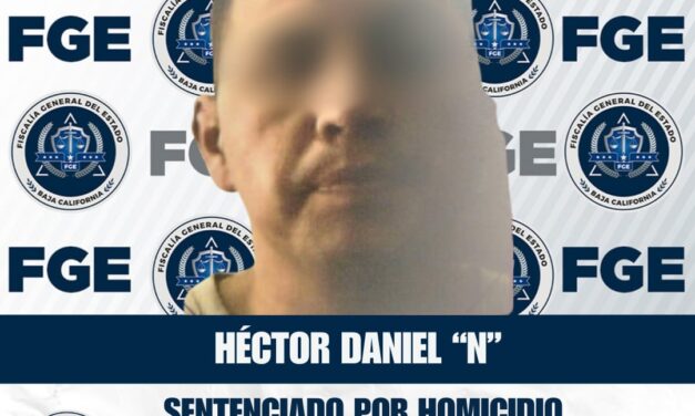 LOGRA FISCALÍA GENERAL DEL ESTADO CONDENA DE 50 AÑOS DE PRISIÓN POR HOMICIDIO EN ENSENADA
