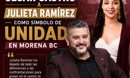 DESTACA CÉSAR CASTRO A JULIETA RAMÍREZ COMO SÍMBOLO DE UNIDAD EN MORENA BC