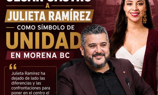 DESTACA CÉSAR CASTRO A JULIETA RAMÍREZ COMO SÍMBOLO DE UNIDAD EN MORENA BC